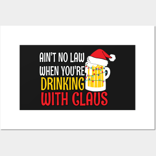 Aint No Law When youre drinking with Claus - Ugly Christmas Clause Beer Posters and Art